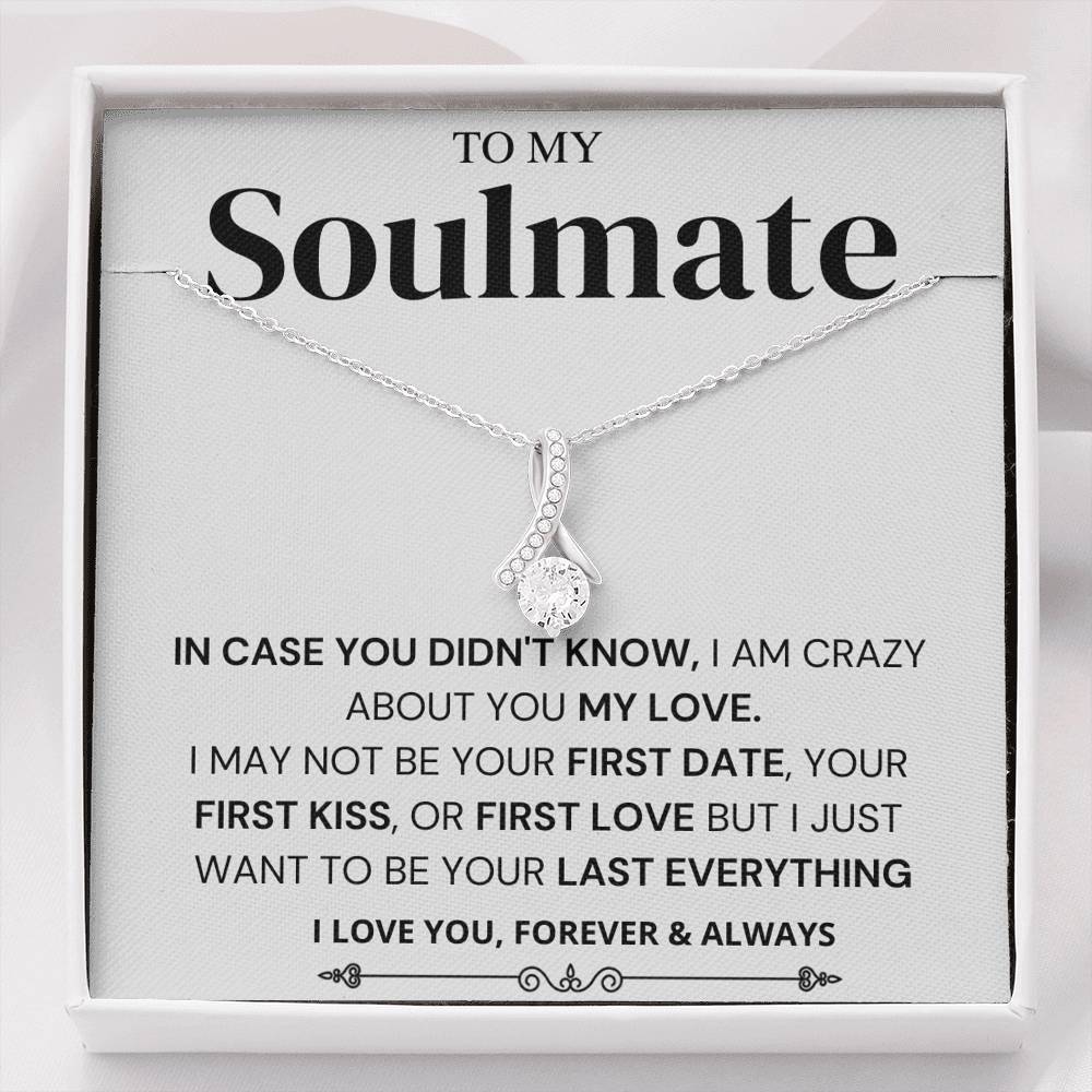 I Just Want To Be Your Last Everything; Soulmate Gift