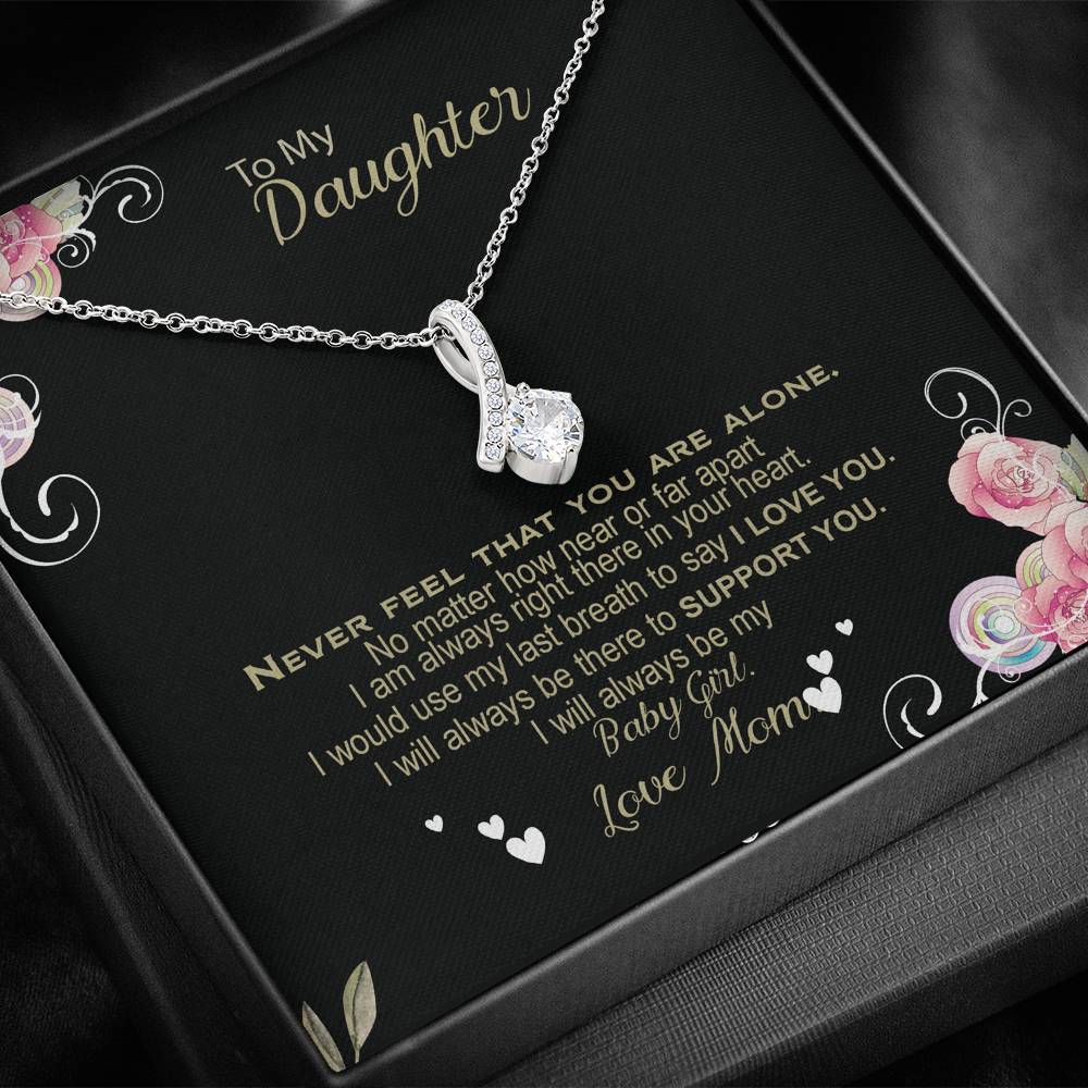 Never feel that you are alone my daughter - Alluring Beauty Necklace