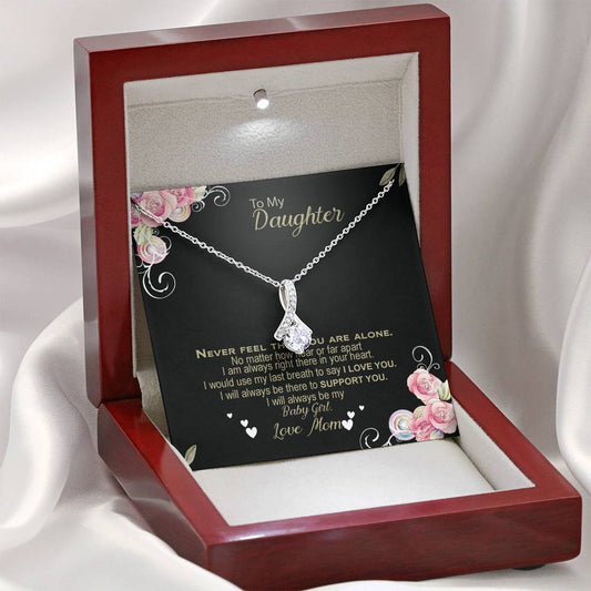Never feel that you are alone my daughter - Alluring Beauty Necklace